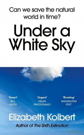 Under a White Sky - Elizabeth Kolbert [KSIĄŻKA]