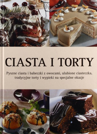 Ciasta I Torty (twarda) [KSIĄŻKA]