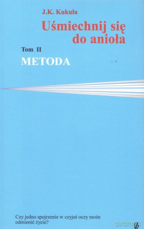 Uśmiechnij się do anioła (Tom 2) Metoda - J.K. Kukuła [KSIĄŻKA]