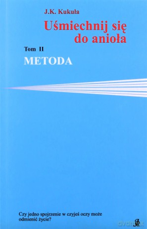 Uśmiechnij się do anioła (Tom 2) Metoda - J.K. Kukuła [KSIĄŻKA]