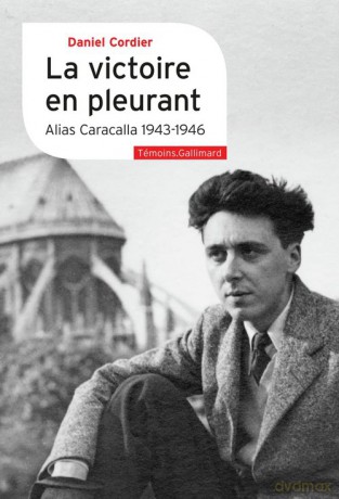 Victoire en pleurant - Alias Caracalla (1943-1946) - Daniel Cordier [KSIĄŻKA]
