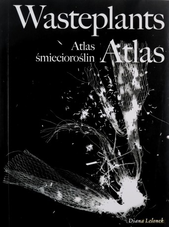 Wasteplants Atlas Atlas śmiecioroślin - Diana Lelonek [KSIĄŻKA]