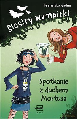 Siostry Wampirki - Spotkanie Z Duchem Mortusa (twarda) - Franziska Gehm [KSIĄŻKA]
