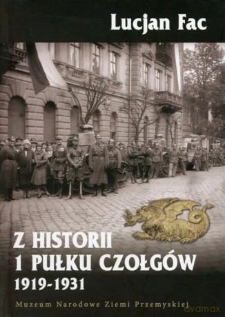 Z Historii 1 Pułku Czołgów - Lucjan Fac [KSIĄŻKA]