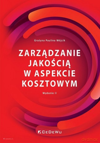 Zarządzanie jakością w aspekcie kosztowym - Grażyna Paulina Wójcik [KSIĄŻKA]