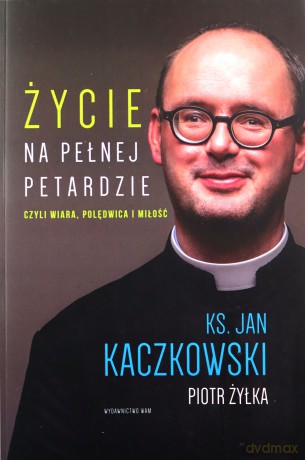 Życie na pełnej petardzie - Jan Kaczkowski, Piotr Żyłka [KSIĄŻKA]