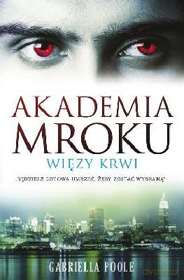 Akademia Mroku Więzy Krwi - Gabriella Poole [KSIĄŻKA]