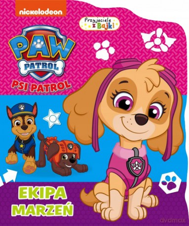 Psi Patrol- Przyjaciele z bajki- Ekipa marzeń [KSIĄŻKA]