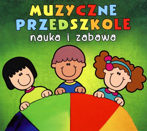 Muzyczne Przedszkole. Nauka i zabawa [CD]