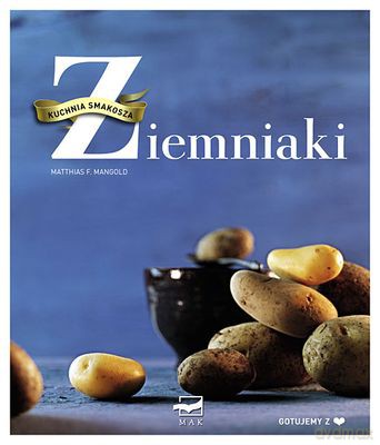 Ziemniaki Kuchnia Smakosza (twarda) - Matthias F. Mangold [KSIĄŻKA]