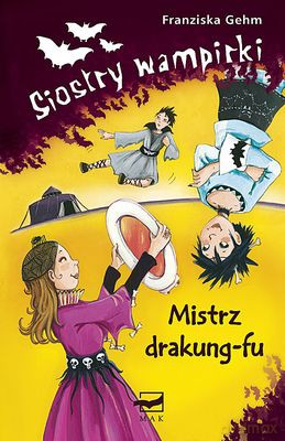 Siostry Wampirki Mistrz Drakung-Fu (twarda) - Franziska Gehm [KSIĄŻKA]