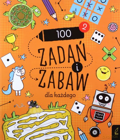 100 zadań i zabaw dla każdego 2. Rysowanie krok po kroku [KSIĄŻKA]