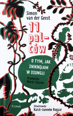 11 palców. O tym, jak zniknęłam w dżungli - Simon van der Geest [KSIĄŻKA]