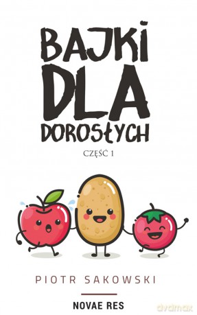 Bajki dla dorosłych - Piotr Sakowski [KSIĄŻKA]