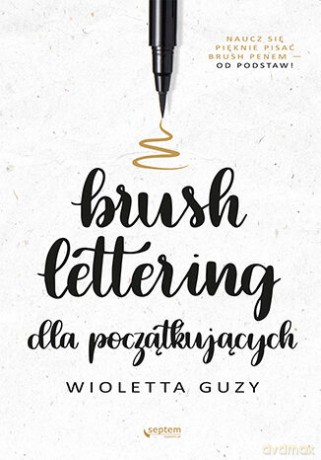 Brush lettering dla początkujących - Wioletta Guzy [KSIĄŻKA]