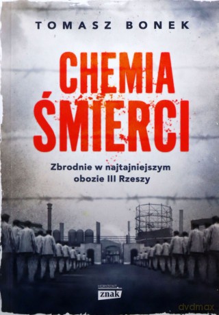 Chemia śmierci. Zbrodnie w najtajniejszym obozie III Rzeszy (pocket) - Tomasz Bonek [KSIĄŻKA]