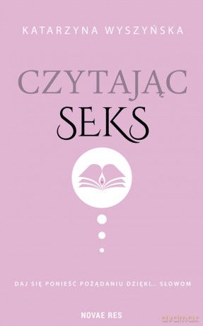 Czytając seks - Katarzyna Wyszyńska [KSIĄŻKA]