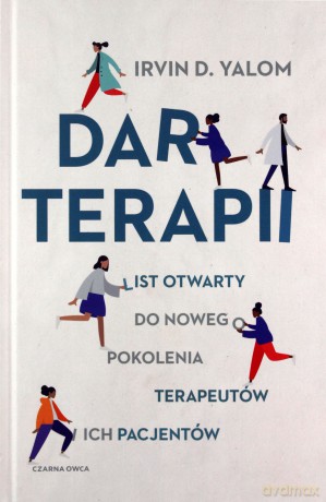 Dar terapii. List otwarty do nowego pokolenia terapeutów i ich pacjentów - Irvin D. Yalom [KSIĄŻKA]