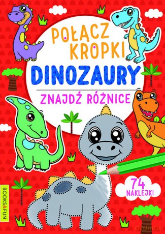 Dinozaury. Połącz kropki, znajdź różnicę [KSIĄŻKA]