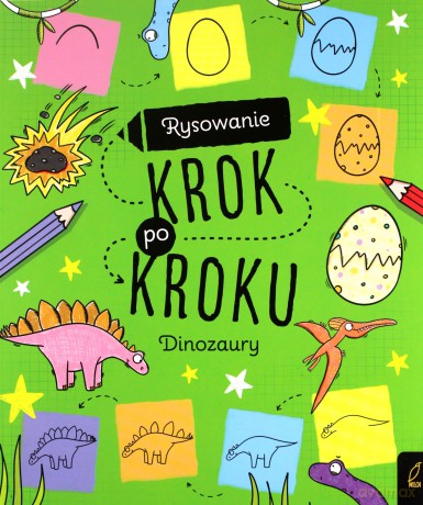 Dinozaury. Rysowanie krok po kroku [KSIĄŻKA]