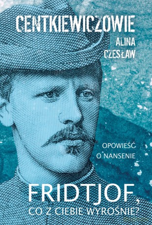Fridtjof co z ciebie wyrośnie - Alina I Czesław Centkiewiczowie [KSIĄŻKA]