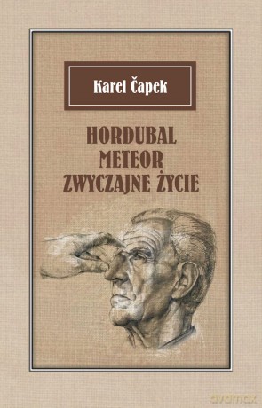 Hordubal Meteor. Zwyczajne życie - Karel Capek [KSIĄŻKA]
