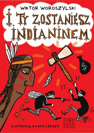 I ty zostaniesz Indianinem - Wiktor Woroszylski [KSIĄŻKA]