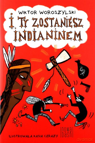 I ty zostaniesz Indianinem - Wiktor Woroszylski [KSIĄŻKA]