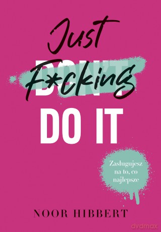 Just F*cking Do It - Noor Hibbert [KSIĄŻKA]