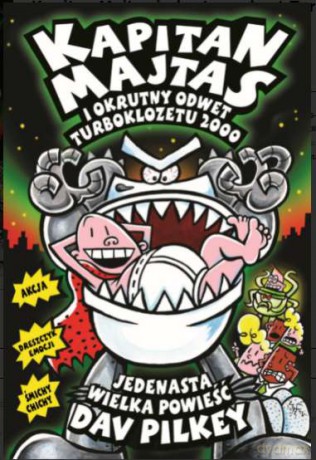 Kapitan Majtas i okrutny odwet turboklozetu 2000. Kapitan Majtas - Dav Pilkey [KSIĄŻKA]