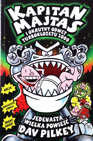 Kapitan Majtas i okrutny odwet turboklozetu 2000. Kapitan Majtas - Dav Pilkey [KSIĄŻKA]