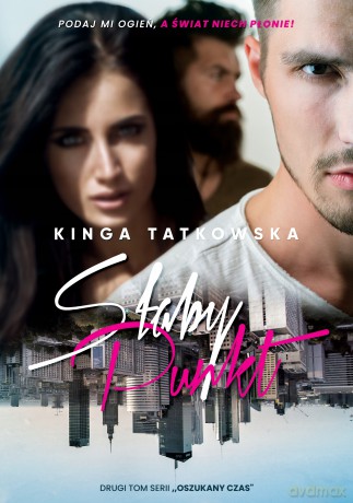 Słaby punkt. Oszukany czas (Tom 2) - Kinga Tatkowska [KSIĄŻKA]