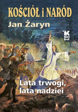 Kościół i Naród lata trwogi, lata nadziei - Jan Żaryn [KSIĄŻKA]