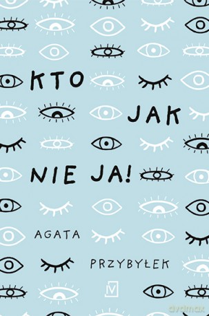 Kto jak nie ja! - Agata Przybyłek [KSIĄŻKA]