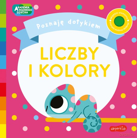 Liczby i Kolory. Akademia Mądrego Dziecka. Poznaję dotykiem - Becky Weerasekera [KSIĄŻKA]