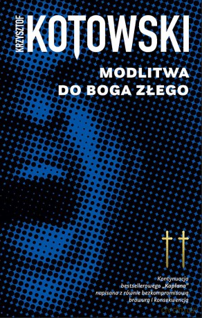 Modlitwa Do Boga Złego - Krzysztof Kotowski [KSIĄŻKA]