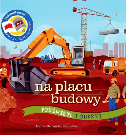 Na placu budowy. Podświetl i Odkryj - Carron Brown, Bee Johnson [KSIĄŻKA]