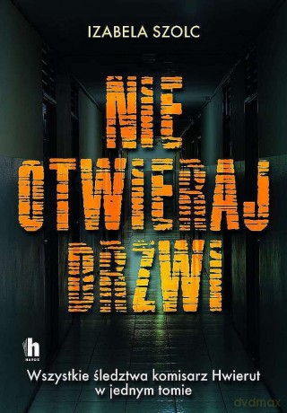 Nie otwieraj drzwi - Izabela Szolc [KSIĄŻKA]