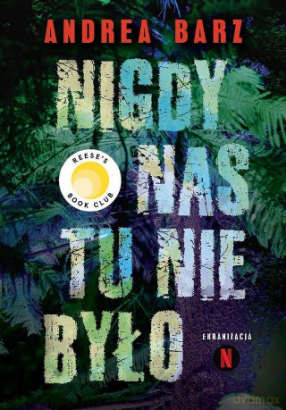 Nigdy nas tu nie było - Andrea Bartz [KSIĄŻKA]