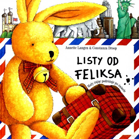 Listy Od Feliksa Mały Zając Podróżuje Po Świecie (twarda) - Annette Lange, Constanza Droop [KSIĄŻKA]
