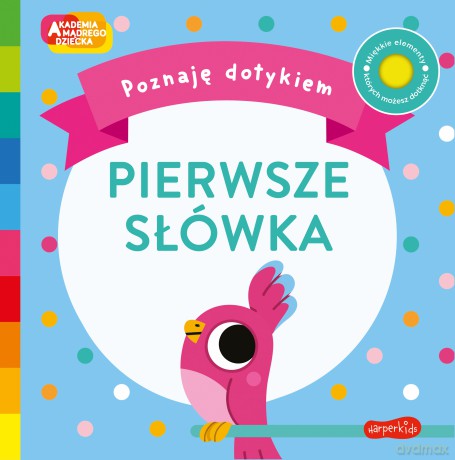 Pierwsze słówka. Akademia Mądrego Dziecka. Poznaję dotykiem - Becky Weerasekera [KSIĄŻKA]