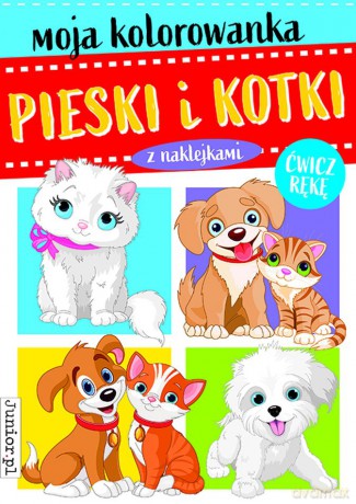 Pieski i kotki. Moja kolorowanka [KSIĄŻKA]
