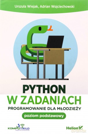 Python w zadaniach. Programowanie dla młodzieży. Poziom podstawowy - Urszula Wiejak, Adrian Wojciechowski [KSIĄŻKA]