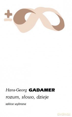 Rozum, słowo, dzieje. Szkice wybrane - Hans-Georg Gadamer [KSIĄŻKA]
