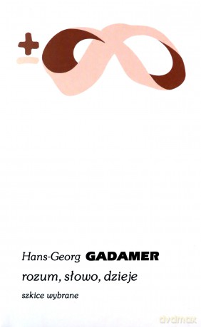 Rozum, słowo, dzieje. Szkice wybrane - Hans-Georg Gadamer [KSIĄŻKA]