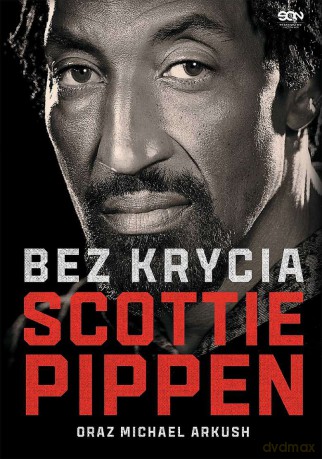 Scottie Pippen. Bez krycia - Scottie Pippen, Michael Arkush [KSIĄŻKA]