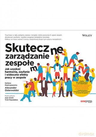 Skuteczne zarządzanie zespołem. Jak uzyskać harmonię, zaufanie i widoczne efekty pracy w zespole [KSIĄŻKA]