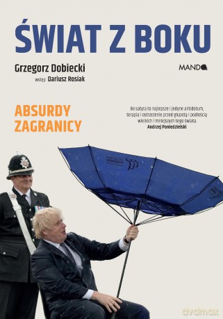 Świat z boku. Zagranica też nie zachwyca - Grzegorz Dobiecki [KSIĄŻKA]