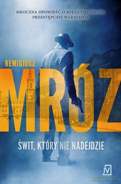 Świt, który nie nadejdzie (wyd. specjalne) - Remigiusz Mróz [KSIĄŻKA]