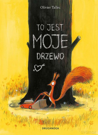 To jest MOJE drzewo - Olivier Tallec [KSIĄŻKA]